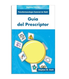 GUÍA DEL PRESCRIPTOR 7.ª Edición: Psicofarmacología esencial de Stahl