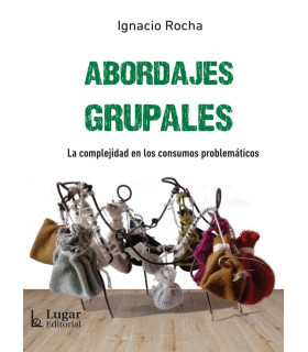 ABORDAJES GRUPALES. La complejidad en los consumos problemáticos 9789508927613 Lugar Editorial 28,50 €