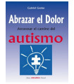 ABRAZAR EL DOLOR. ATRAVESAR EL CAMINO DEL AUTISMO.