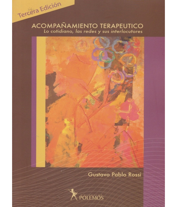 ACOMPAÑAMIENTO TERAPEUTICO. Lo cotidiano, las redes y sus interlocutores 9789876490559 Polemos Editorial 25,69 €