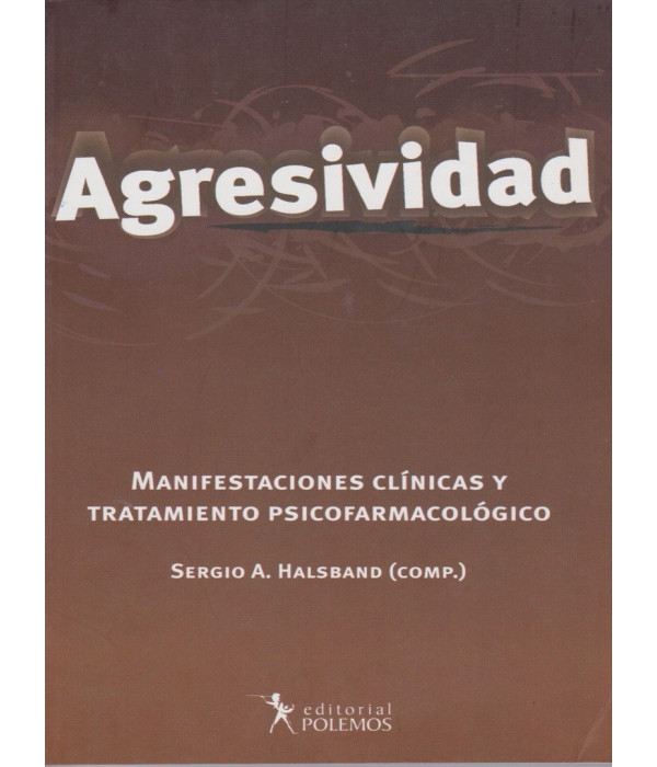 AGRESIVIDAD. Manifestaciones Clínicas y Tratamiento Psicofarmacológico 9789879165959 Polemos Editorial 27,55 €