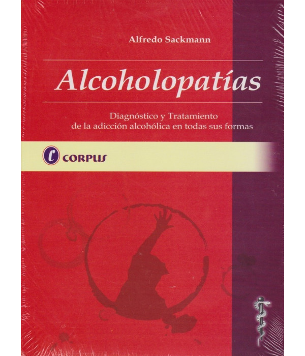 ALCOHOLOPATÍAS. Diagnóstico y tratamiento de la adicción alcohólica en todas sus formas. 9789871860043 CORPUS 51,30 €