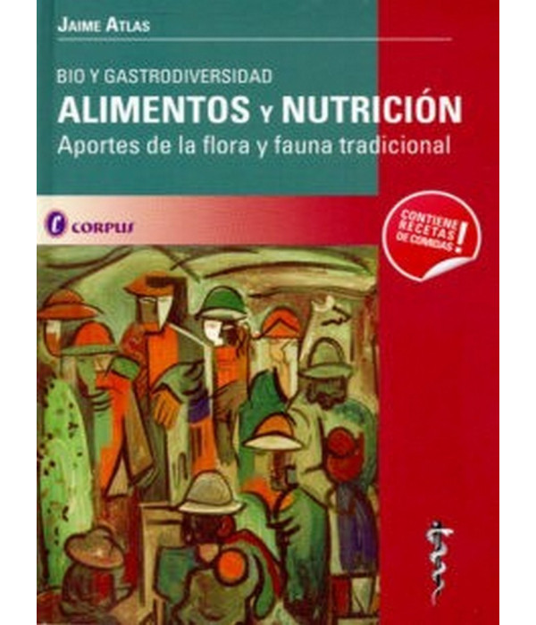 ALIMENTOS Y NUTRICION: BIO Y GASTRODIVERSIDAD. APORTES DE LA FLOR A Y FAUNA TRADICIONAL 978-950-9030-96-1 CORPUS 31,35 €