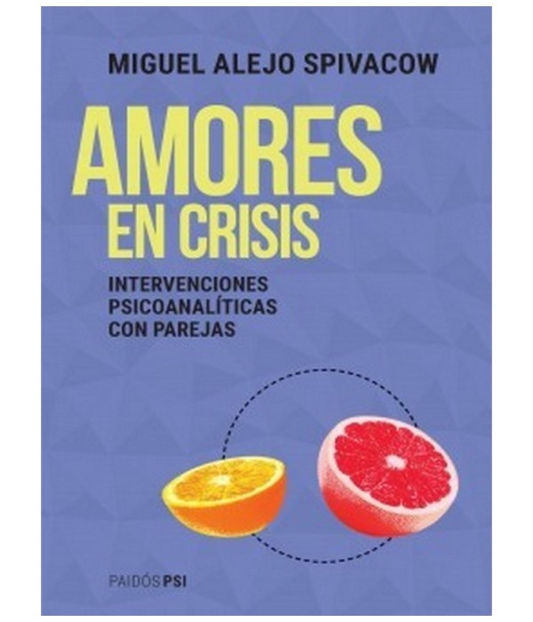 AMORES EN CRISIS. Cl&iacute;nica psicoanal&iacute;tica con parejas 9789501298871 Paidos 27,55&nbsp;&euro;