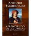 APRENDIENDO DE LAS DROGAS. Usos y abusos, prejuicios y desaf&iacute;os