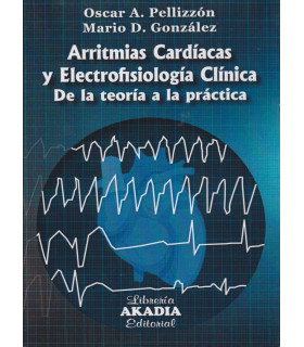 ARRITMIAS CARDÍACAS Y ELECTROFISIOLOGÍA CLÍNICA. De la teoría a la práctica 9789875704718 Akadia 28,50 €