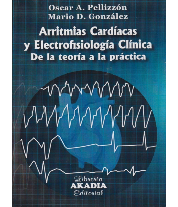 ARRITMIAS CARD&Iacute;ACAS Y ELECTROFISIOLOG&Iacute;A CL&Iacute;NICA. De la teor&iacute;a a la pr&aacute;ctica 9789875704718 Akadia 28,50&nbsp;&euro;