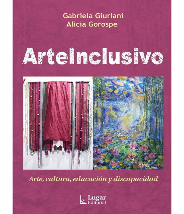 ARTEINCLUSIVO. Arte,cultura, educación y discapacidad. 9789508925527 Lugar Editorial 19,00 €