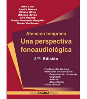 ATENCI&Oacute;N TEMPRANA. UNA PERSPECTIVA FONOAUDIOL&Oacute;GICA. 2DA. EDICI&Oacute;N 978-987-570-223-3 Akadia 28,50&nbsp;&euro;