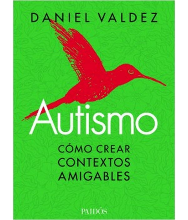 AUTISMO. Cómo crear contextos amigables 9789501298086 Paidos 24,70 €