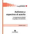 AUTISMOS Y ESPECTROS AL ACECHO. La experiencia infantil en peligro de extinci&oacute;n.
