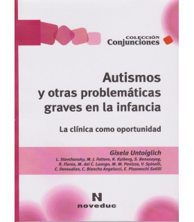 AUTISMOS Y OTRAS PROBLEM&Aacute;TICAS GRAVES EN LA INFANCIA. La cl&iacute;nica como oportunidad 9789875384484 Noveduc 25,65&nbsp;&euro;