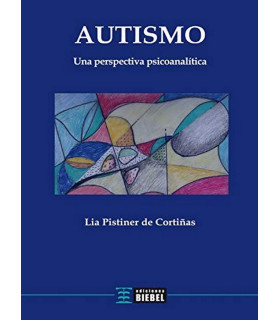 AUTISMO. Una perspectiva psicoanalítica 9789871678464 Biebel Ediciones 23,75 €