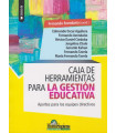 CAJA DE HERRAMIENTAS PARA LA GESTIÓN EDUCATIVA. Aportes para los equipos directivos