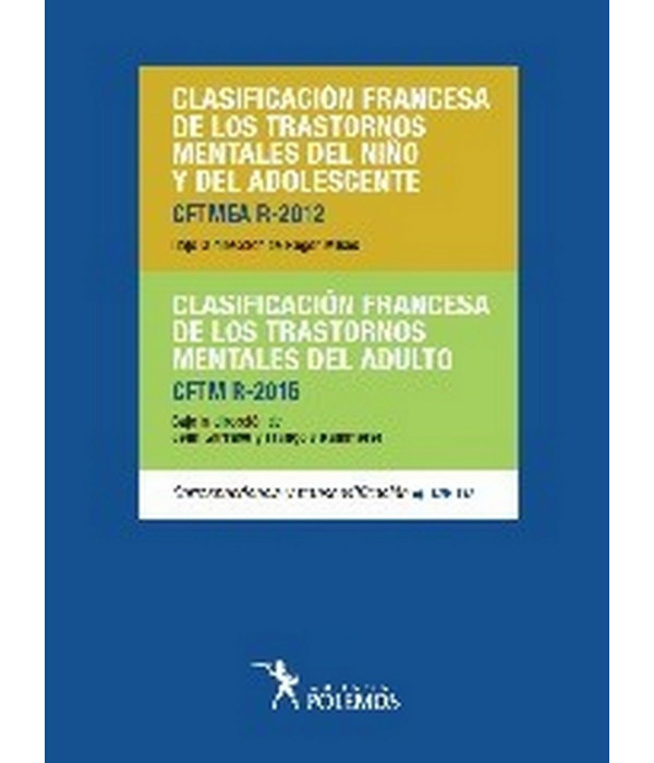 CLASIFICACI&Oacute;N FRANCESA DE LOS TRASTORNOS MENTALES DEL NI&Ntilde;O Y DEL ADOLESCENTE. CLASIFICACI&Oacute;N FRANCESA DEL ADULTO 9789876499811 Polemos Editorial 55,10&nbsp;&euro;