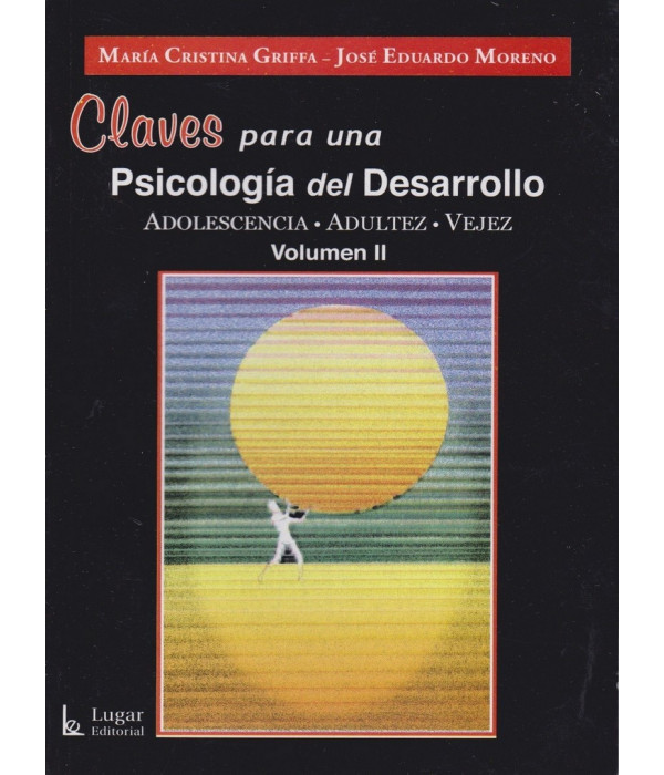 CLAVES PARA UNA PSICOLOGÍA DEL DESARROLLO. Volumen II. Adolescencia, Adultez , Vejez. 9789508922014 Lugar Editorial 28,50 €