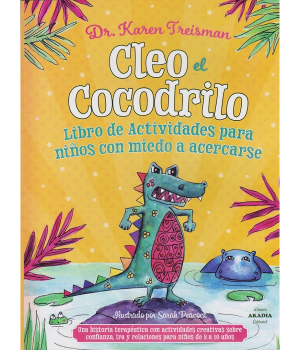 Cleo el Cocodrillo. Libro de actividades para ni&ntilde;os con miedo a acercarse 9789875704411 Akadia 31,35&nbsp;&euro;