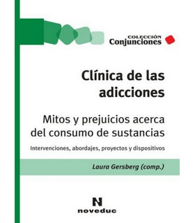 CLÍNICA DE LAS ADICCIONES. Mitos y prejuicios acerca del consumo de sustancias 9789875385887 Noveduc 26,60 €