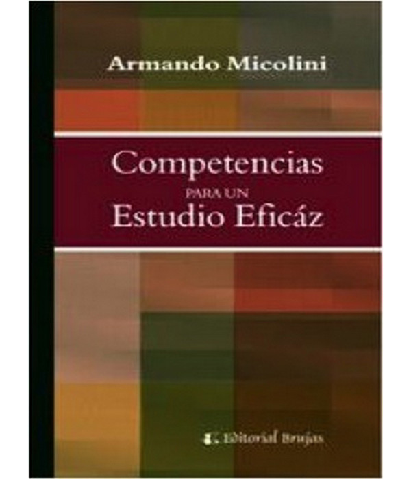 COMPETENCIAS PARA UN ESTUDIO EFICAZ 9789875910393 Brujas Editorial 20,90 €