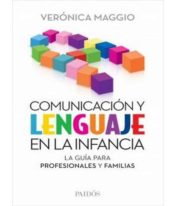 COMUNICACI&Oacute;N Y LENGUAJE EN LA INFANCIA. La gu&iacute;a para profesionales y familias 9789501298925 Paidos 26,60&nbsp;&euro;