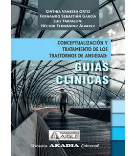 CONCEPTUALIZACIÓN Y TRATAMIENTO DE LOS TRARTORNOS DE ANSIEDAD. Guías Clínicas 9789875704084 Akadia 23,75 €