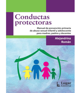 CONDUCTAS PROTECTORAS. Manual de prevención primaria de abuso sexual infantil 9789508925480 Lugar Editorial 20,90 €