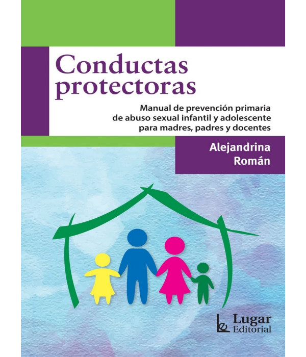 CONDUCTAS PROTECTORAS. Manual de prevenci&oacute;n primaria de abuso sexual infantil 9789508925480 Lugar Editorial 20,90&nbsp;&euro;