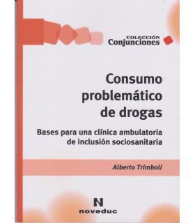 CONSUMO PROBLEM&Aacute;TICO DE DROGAS Bases para una cl&iacute;nica ambulatoria de inclusi&oacute;n sociosanitaria. 9789875385429 Noveduc 24,70&nbsp;&euro;