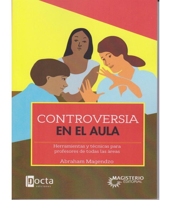 CONTROVERSIA EN EL AULA. Herramientas y t&eacute;cnicas para profesores de todas las &aacute;reas. 978-958-20-1224-3 Docta Ediciones 21,85&nbsp;&euro;