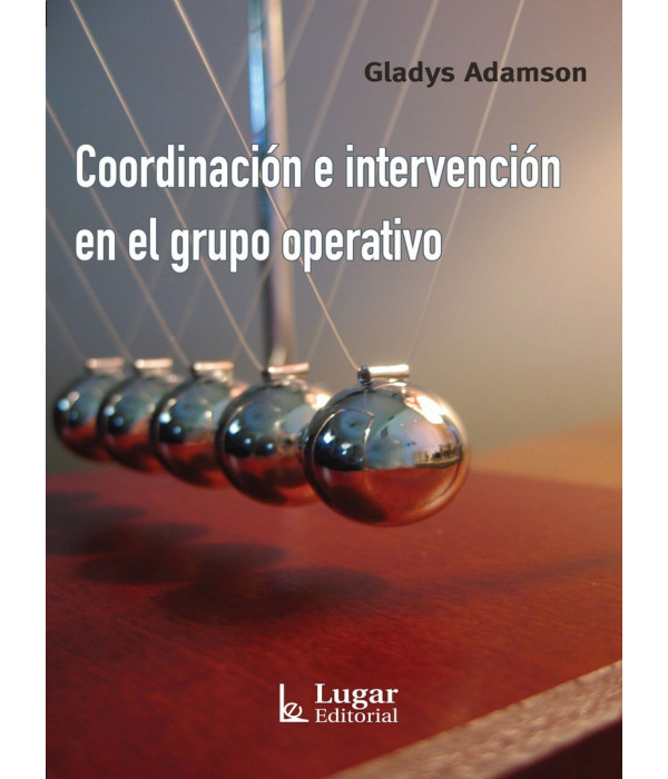 COORDINACI&Oacute;N E INTERVENCI&Oacute;N EN EL GRUPO OPERATIVO. 9789508925596 Lugar Editorial 21,85&nbsp;&euro;