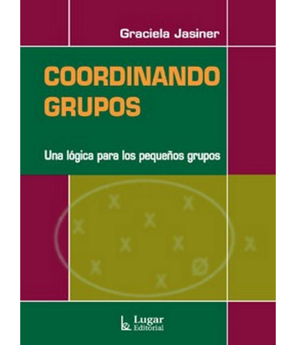 COORDINANDO GRUPOS. Una l&oacute;gica para los peque&ntilde;os grupos 9789508922816 Lugar Editorial 21,85&nbsp;&euro;