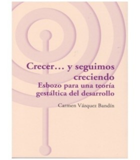 CRECER... Y SEGUIMOS CRECIENDO. Esbozo para una teoría gestáltica del desarrollo 9788494627286 ASOCIACIÓN CULTURAL LOS LIBROS DEL CTP 25,65 €