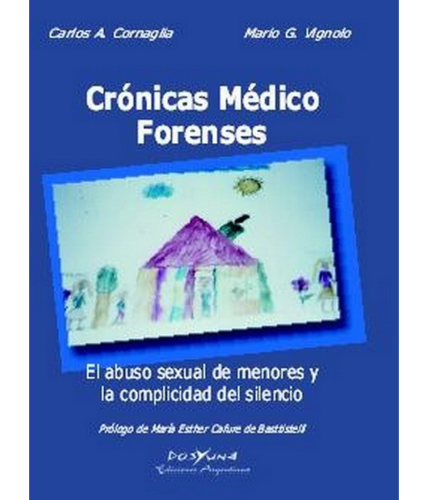 CR&Oacute;NICAS M&Eacute;DICO FORENSES. El abuso sexual de menores y la complicidad del silencio 978-987-22059-2-2 DOS Y UNA 27,55&nbsp;&euro;