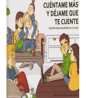 CUÉNTAME MÁS Y DÉJAME QUE TE CUENTE. Aprende sobre sexualidad con tus hijos 9788409294596 7,60 €