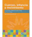 CUERPO, INFANCIA Y MOVIMIENTO. Propuesta didáctica para niños de 3 a 7 años