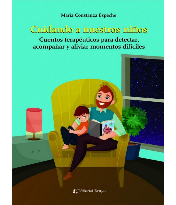 CUIDANDO A NUESTROS NI&Ntilde;OS. Cuentos terap&eacute;uticos para detectar, acompa&ntilde;ar y aliviar momentos dif&iacute;ciles 9789877603101 Brujas Editorial 19,00&nbsp;&euro;