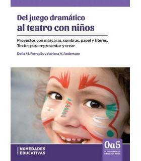 DEL JUEGO DRÁMATICO AL TEATRO CON NIÑOS. Proyectos con máscaras, sombras, papel y títeres 9789875384873 Noveduc 19,00 €