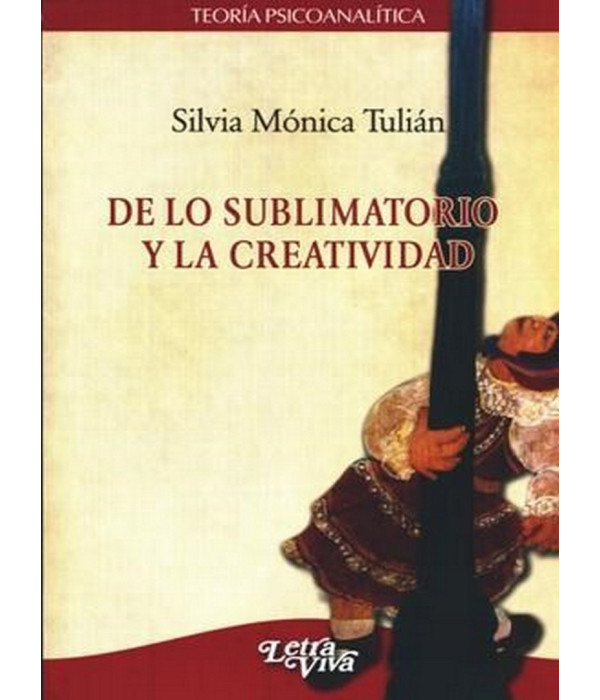 DE LO SUBLIMATORIO Y LA CREATIVIDAD 9789506492885 Letra Viva 20,90&nbsp;&euro;