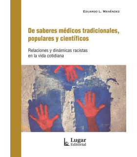 DE SABERES M&Eacute;DICOS TRADICIONALES, POPULARES Y CIENT&Iacute;FICOS 9789508925602 Lugar Editorial 23,75&nbsp;&euro;