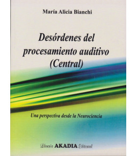 DESÓRDENES DEL PROCESAMIENTO AUDITIVO (CENTRAL). Una perspectiva desde la neurociencia 978-987-570-352-0 Akadia 37,05 €