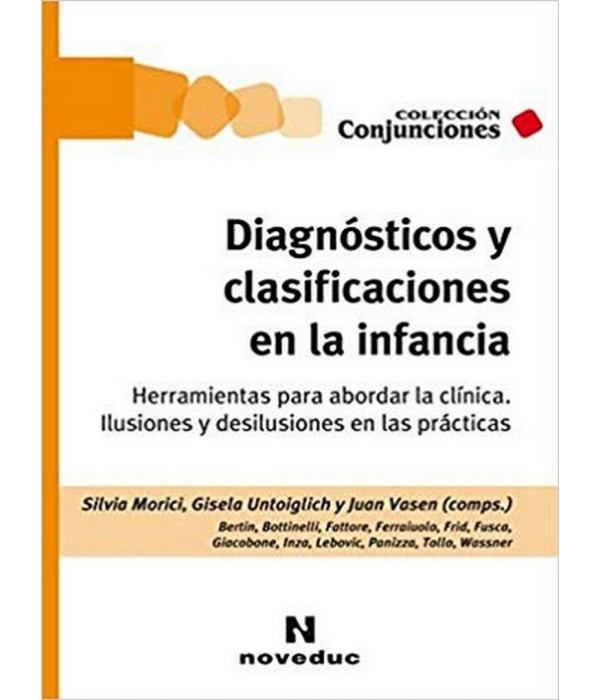 DIAGN&Oacute;STICOS Y CLASIFICACI&Oacute;N EN LA INFANCIA. Herramientas para abordar la cl&iacute;nica. 978-987-538-595-5 Noveduc 26,60&nbsp;&euro;