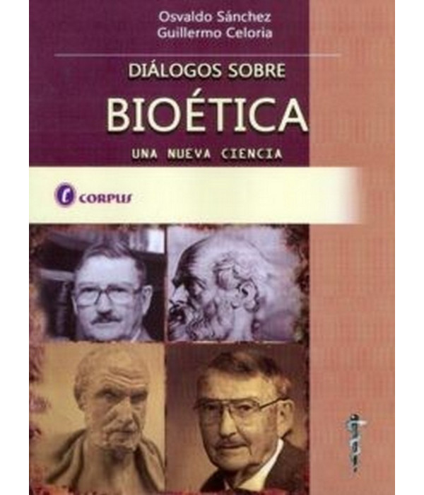 DI&Aacute;LOGOS SOBRE BIO&Eacute;TICA, UNA NUEVA CIENCIA. 978-987-1860-08-1 CORPUS 18,05&nbsp;&euro;