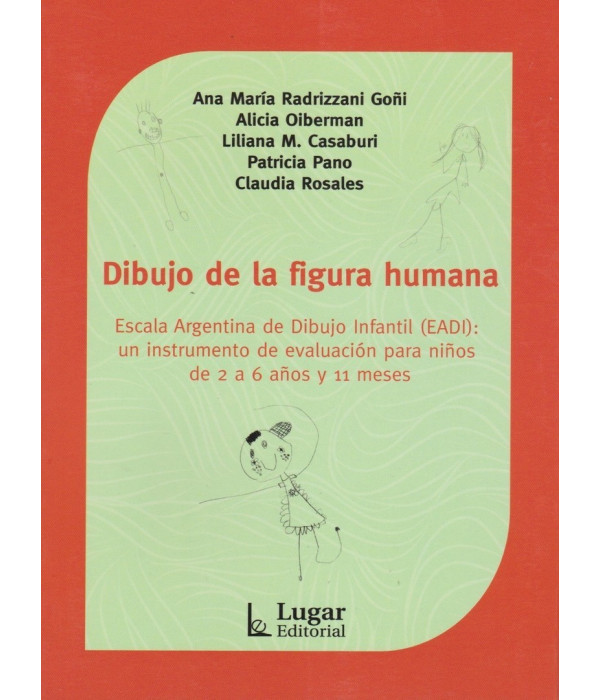 DIBUJO DE LA FIGURA HUMANA. Escala de dibujo infant&iacute;l: un instrumento de evaluaci&oacute;n para ni&ntilde;os de 2 a 6 a&ntilde;os y 11 meses. 9789508925053 Lugar Editorial 17,10&nbsp;&euro;