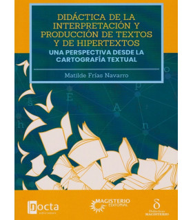 DIDÁCTICA DE LA INTERPRETACIÓN Y PRODUCCIÓN DE TEXTOS Y DE HIPERTEXTOS. Una perspectiva desde la cartografía textual. 978-958-20-1302-8 Docta Ediciones 25,65 €