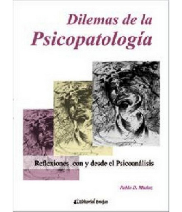 DILEMAS DE LA PSICOPATOLOG&Iacute;A Reflexiones con y desde el Psicoan&aacute;lisis 9789875915732 Brujas Editorial 26,60&nbsp;&euro;