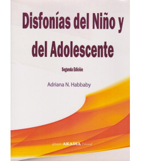 DISFONÍAS DEL NIÑO Y DEL ADOLESCENTE. Segunda Edición. 978-987-570-366-7 Akadia 34,20 €