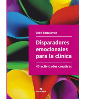 DISPARADORES EMOCIONALES PARA LA CL&Iacute;NICA. 40 Actividades creativas. 9789875385498 Noveduc 23,75&nbsp;&euro;