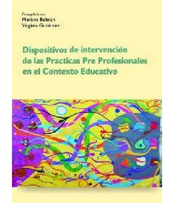 DISPOSITIVOS DE INTERVENCIÓN DE LAS PRACTICAS PRE PROFESIONALES EN EL CONTEXTO EDUCATIVO. 978-987-1432-69-0 Brujas Editorial 23,75 €