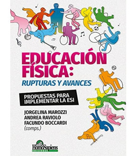 EDUCACIÓN FÍSICA: Rupturas y avances. Propuestas para implementar la ESI 9789877711059 Homo Sapiens 23,75 €