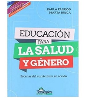 EDUCACIÓN PARA LA SALUD Y GÉNERO. Escenas del currículum en acción 9789508089205 Homo Sapiens 21,85 €